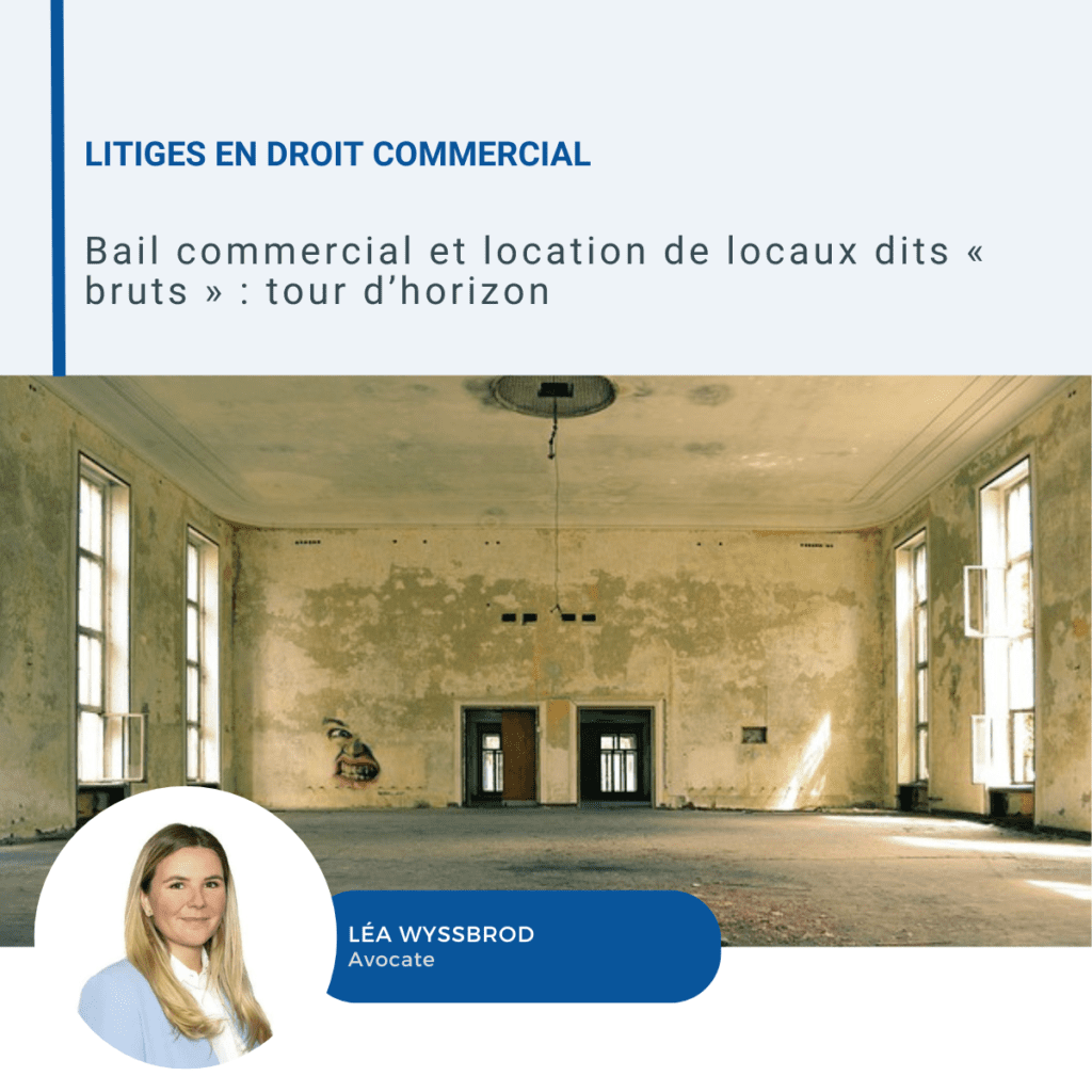 Bail commercial et location de locaux dits « bruts » tour d’horizon